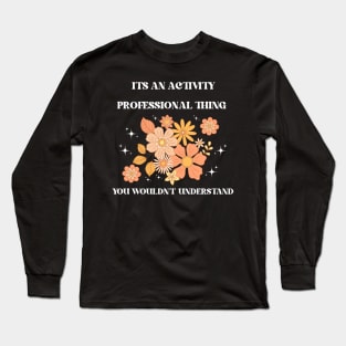 Activity Professionals Week Appreciation Gift Long Sleeve T-Shirt